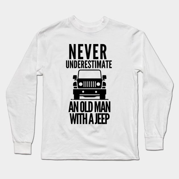 Never underestimate an old man with a jeep Long Sleeve T-Shirt by mksjr